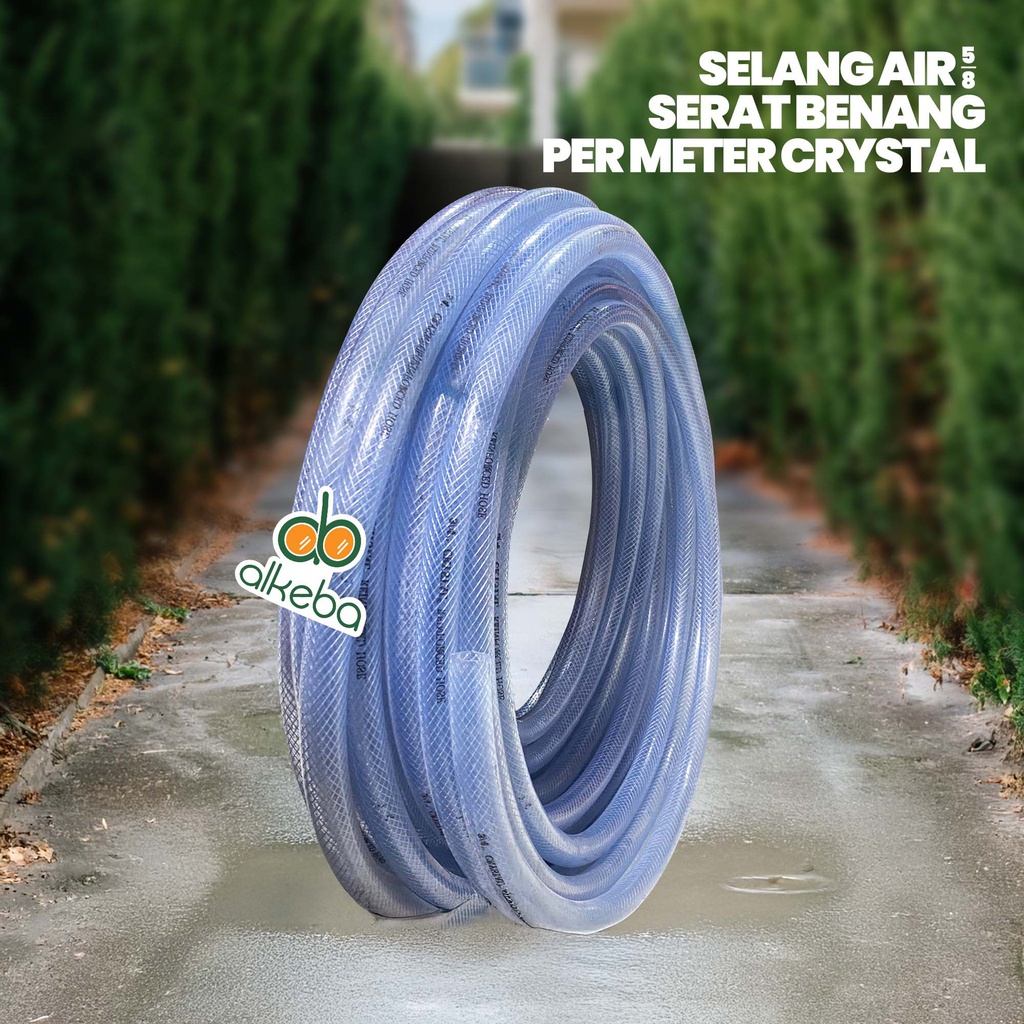 SELANG AIR 5/8 SERAT BENANG CHRYSTAL PER METER